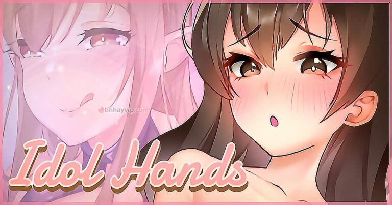 Game 18+ Việt Hóa Idol Hands – Đôi tay thần tượng hư hỏng