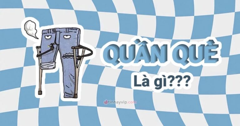 Quần què là gì? Ý nghĩa của cái quần què