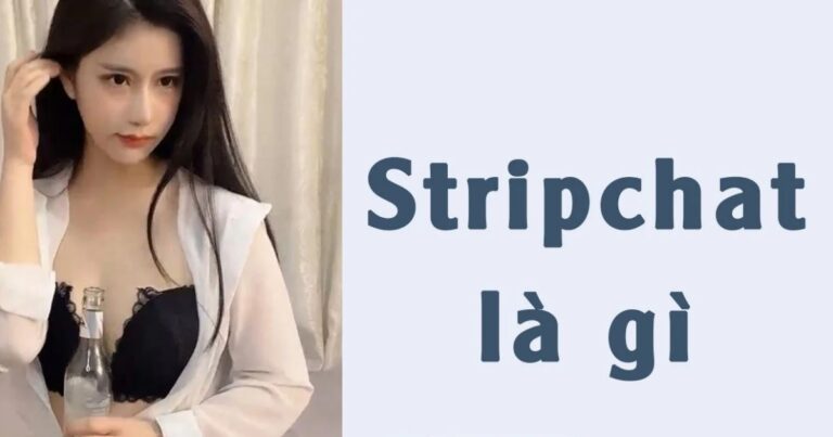 Stripchat là gì? Ứng dụng show hàng vượt mặt Onlyfans