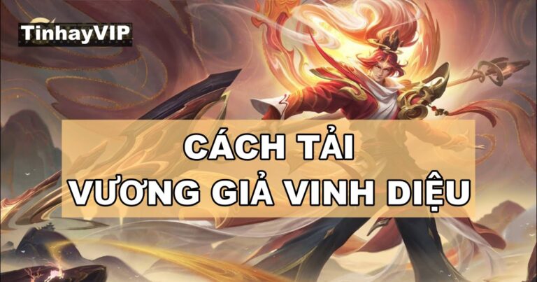 Hướng dẫn cách tải game Vương Giả Vinh Diệu nhanh chóng nhất