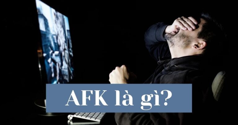 AFK là gì? AFK trong game sẽ bị phạt như thế nào?