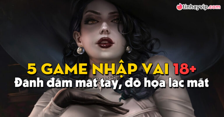 Danh sách 5 game nhập vai 18+ đánh đấm chân thật nhất trên nền tảng PC